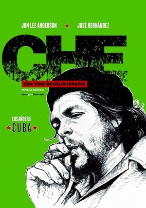 CHE. UNA VIDA REVOLUCIONARIA | 9788416358878 | ANDERSON, JON LEE/HERNÁNDEZ, JOSÉ | Llibreria L'Altell - Llibreria Online de Banyoles | Comprar llibres en català i castellà online - Llibreria de Girona