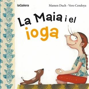LA MAIA I EL IOGA | 9788424654467 | DUCH, MAMEN | Llibreria L'Altell - Llibreria Online de Banyoles | Comprar llibres en català i castellà online - Llibreria de Girona