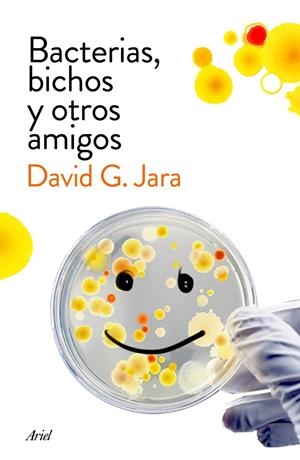 BACTERIAS, BICHOS Y OTROS AMIGOS | 9788434423190 | GONZÁLEZ JARA, DAVID | Llibreria L'Altell - Llibreria Online de Banyoles | Comprar llibres en català i castellà online - Llibreria de Girona