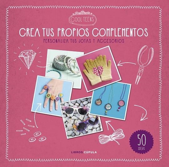 CREA TUS PROPIOS COMPLEMENTOS | 9788448021610 | COOL TEENS | Llibreria L'Altell - Llibreria Online de Banyoles | Comprar llibres en català i castellà online - Llibreria de Girona