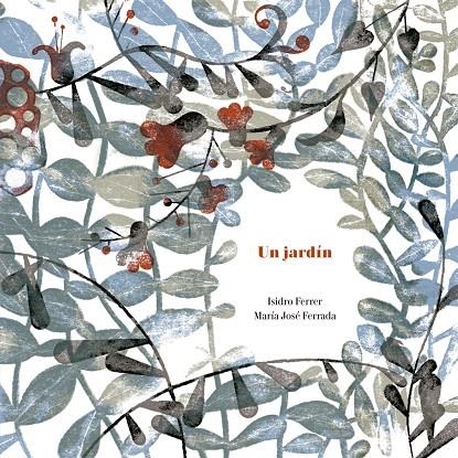 UN JARDÍN | 9788494407680 | FERRADA LEFENDI, MARÍA JOSÉ/FERRER SORIA, ISIDRO | Llibreria L'Altell - Llibreria Online de Banyoles | Comprar llibres en català i castellà online - Llibreria de Girona