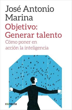 OBJETIVO: GENERAR TALENTO | 9788416029266 | MARINA, JOSE ANTONIO | Llibreria L'Altell - Llibreria Online de Banyoles | Comprar llibres en català i castellà online - Llibreria de Girona