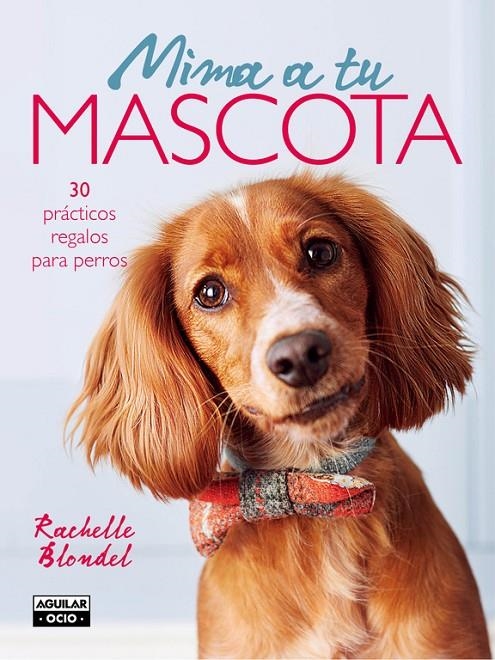 MIMA A TU MASCOTA | 9788403509122 | BLONDEL, RACHELLE | Llibreria L'Altell - Llibreria Online de Banyoles | Comprar llibres en català i castellà online - Llibreria de Girona