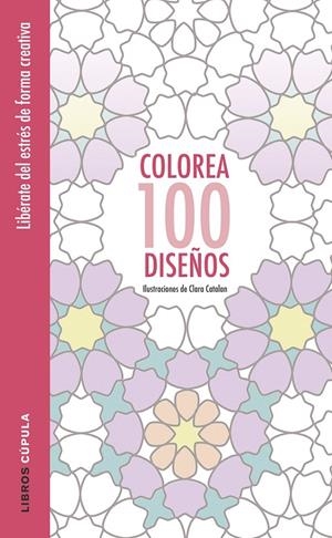COLOREA 100 DISEÑOS | 9788448022037 | CLARA CATALAN | Llibreria Online de Banyoles | Comprar llibres en català i castellà online
