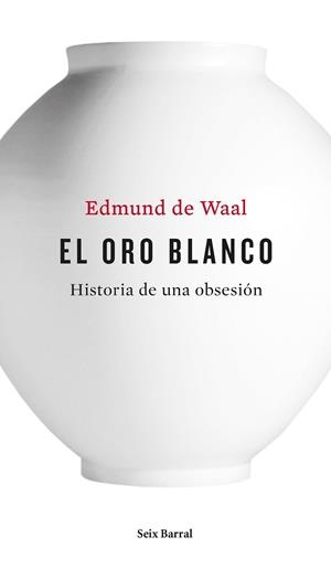 EL ORO BLANCO | 9788432228926 | EDMUND DE WAAL | Llibreria L'Altell - Llibreria Online de Banyoles | Comprar llibres en català i castellà online - Llibreria de Girona