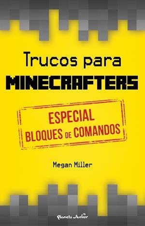 TRUCOS PARA MINECRAFTERS. ESPECIAL BLOQUES DE COMANDOS | 9788408152514 | MEGAN MILLER | Llibreria Online de Banyoles | Comprar llibres en català i castellà online