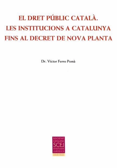 DRET PÚBLIC CATALÀ. LES INSTITUCIONS A CATALUNYA FINS AL DECRET DE NOVA PLANTA, EL | 9788499652863 | FERRO POMÀ, VÍCTOR | Llibreria L'Altell - Llibreria Online de Banyoles | Comprar llibres en català i castellà online - Llibreria de Girona