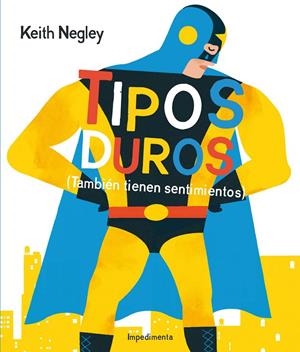TIPOS DUROS (TAMBIÉN TIENEN SENTIMIENTOS) | 9788416542277 | NEGLEY, KEITH | Llibreria L'Altell - Llibreria Online de Banyoles | Comprar llibres en català i castellà online - Llibreria de Girona