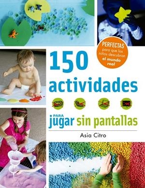 150 ACTIVIDADES PARA JUGAR SIN PANTALLAS | 9788426143525 | CITRO, ASIA | Llibreria Online de Banyoles | Comprar llibres en català i castellà online
