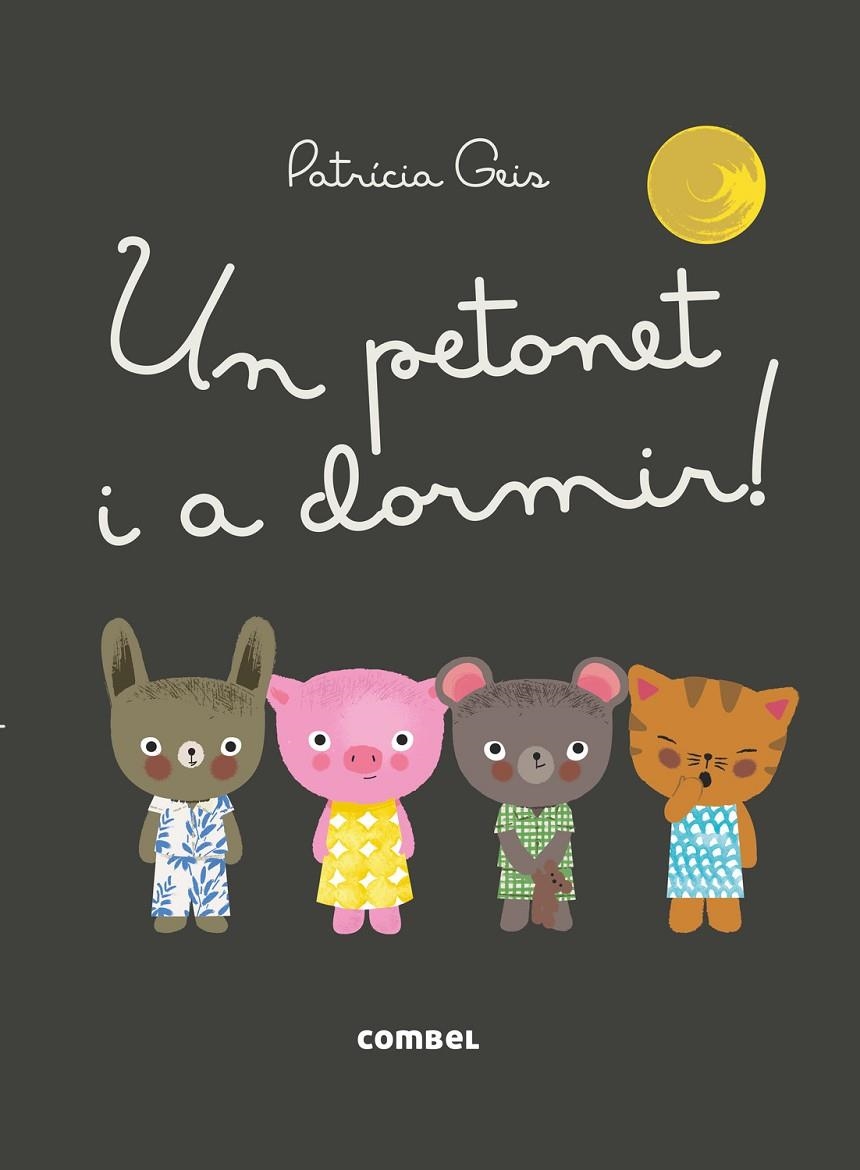 PETONET I A DORMIR!, UN | 9788491010616 | GEIS, PATRICIA | Llibreria L'Altell - Llibreria Online de Banyoles | Comprar llibres en català i castellà online - Llibreria de Girona