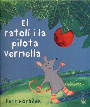 RATOLÍ I LA PILOTA VERMELLA, EL | 9788426142450 | HORÁCEK, PETR | Llibreria L'Altell - Llibreria Online de Banyoles | Comprar llibres en català i castellà online - Llibreria de Girona