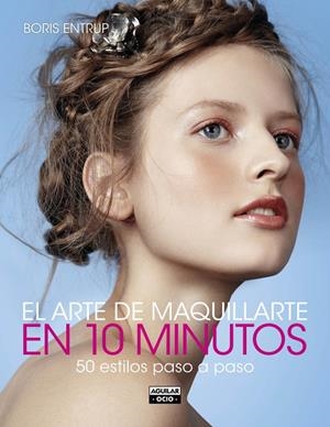 ARTE DE MAQUILLARTE EN 10 MINUTOS, EL | 9788403514690 | ENTRUP, BORIS | Llibreria L'Altell - Llibreria Online de Banyoles | Comprar llibres en català i castellà online - Llibreria de Girona