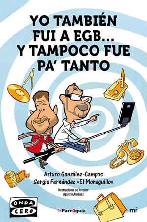 YO TAMBIÉN FUI A EGB... Y TAMPOCO FUE PARA TANTO | 9788427042162 | GONZÁLEZ-CAMPOS, ARTURO/FERNÁNDEZ "EL MONAGUILLO", SERGIO | Llibreria L'Altell - Llibreria Online de Banyoles | Comprar llibres en català i castellà online - Llibreria de Girona