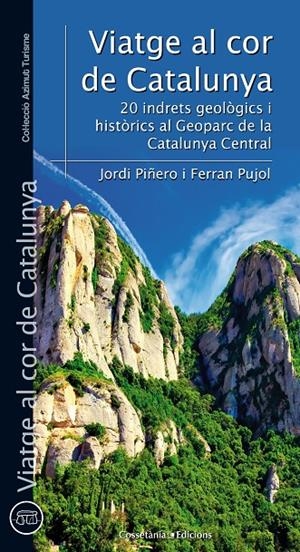 VIATGE AL COR DE CATALUNYA | 9788490344095 | PIÑERO SUBIRANA, JORDI/PUJOL FERRER, FERRAN | Llibreria L'Altell - Llibreria Online de Banyoles | Comprar llibres en català i castellà online - Llibreria de Girona