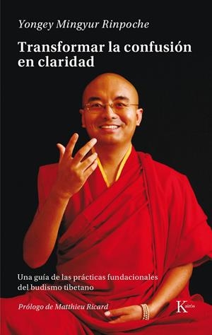 TRANSFORMAR LA CONFUSIÓN EN CLARIDAD | 9788499884943 | MINGYUR RINPOCHE, YONGEY | Llibreria L'Altell - Llibreria Online de Banyoles | Comprar llibres en català i castellà online - Llibreria de Girona