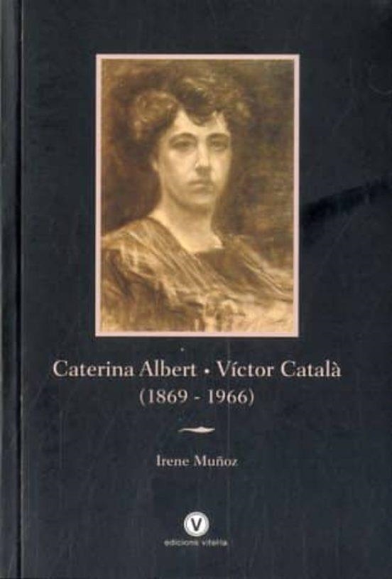 CATERINA ALBERT - VÍCTOR CATALÀ (1869 -1966) | 9788494383922 | MUÑOZ, IRENE | Llibreria L'Altell - Llibreria Online de Banyoles | Comprar llibres en català i castellà online - Llibreria de Girona