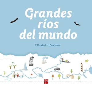 GRANDES RIOS DEL MUNDO | 9788467582994 | COMBRES , ELISABETH | Llibreria L'Altell - Llibreria Online de Banyoles | Comprar llibres en català i castellà online - Llibreria de Girona