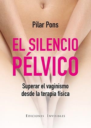 EL SILENCIO PÉLVICO | 9788494419584 | PONS UMBRÍA, PILAR | Llibreria L'Altell - Llibreria Online de Banyoles | Comprar llibres en català i castellà online - Llibreria de Girona