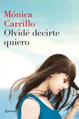 OLVIDÉ DECIRTE QUIERO | 9788408152972 | MÓNICA CARRILLO | Llibreria L'Altell - Llibreria Online de Banyoles | Comprar llibres en català i castellà online - Llibreria de Girona
