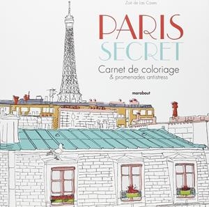 PARÍS SECRETO. LIBRO ANTIESTRÉS PARA COLOREAR | 9788490565865 | ZOÉ DE LAS CASES | Llibreria Online de Banyoles | Comprar llibres en català i castellà online