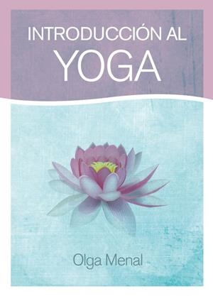 INTRODUCCIÓN AL YOGA | 9788415053613 | OLGA MENAL | Llibreria L'Altell - Llibreria Online de Banyoles | Comprar llibres en català i castellà online - Llibreria de Girona