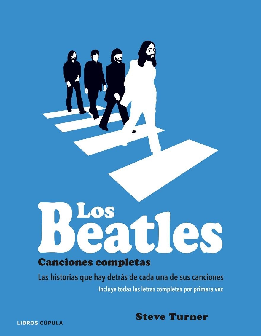 LOS BEATLES. CANCIONES COMPLETAS | 9788448021931 | STEVE TURNER | Llibreria L'Altell - Llibreria Online de Banyoles | Comprar llibres en català i castellà online - Llibreria de Girona