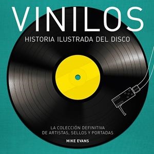 VINILOS. HISTORIA ILUSTRADA DEL DISCO | 9788416489275 | MIKE EVANS | Llibreria L'Altell - Llibreria Online de Banyoles | Comprar llibres en català i castellà online - Llibreria de Girona