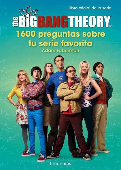 THE BIG BANG THEORY. 1.600 PREGUNTAS SOBRE TU SERIE FAVORITA | 9788445003077 | ADAM FABERMAN | Llibreria L'Altell - Llibreria Online de Banyoles | Comprar llibres en català i castellà online - Llibreria de Girona