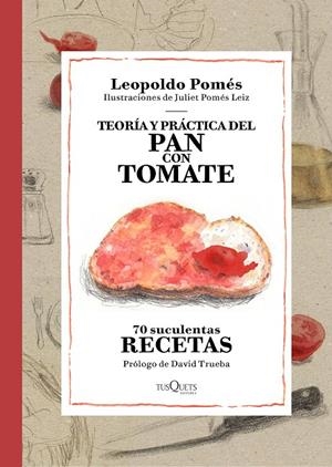 TEORÍA Y PRÁCTICA DEL PAN CON TOMATE | 9788490662533 | LEOPOLDO POMÉS | Llibreria L'Altell - Llibreria Online de Banyoles | Comprar llibres en català i castellà online - Llibreria de Girona
