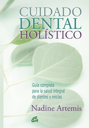 CUIDADO DENTAL HOLÍSTICO | 9788484455691 | ARTEMIS, NADINE | Llibreria L'Altell - Llibreria Online de Banyoles | Comprar llibres en català i castellà online - Llibreria de Girona
