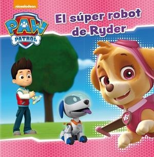 EL SÚPER ROBOT DE RYDER (PAW PATROL. PRIMERAS LECTURAS 5) | 9788448846282 | NICKELODEON | Llibreria Online de Banyoles | Comprar llibres en català i castellà online