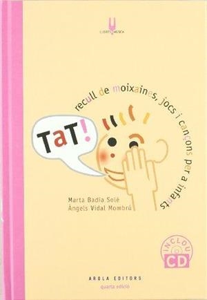 TAT! RECULL DE MOIXAINES, JOCS I CANÁONS PER INFANTS | 9788492839674 | VIDAL, ÀNGELS/BADIA, MARTA | Llibreria Online de Banyoles | Comprar llibres en català i castellà online