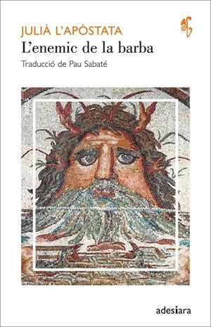 L'ENEMIC DE LA BARBA | 9788492405992 | JULIÀ L'APÒSTATA | Llibreria L'Altell - Llibreria Online de Banyoles | Comprar llibres en català i castellà online - Llibreria de Girona