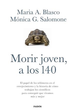 MORIR JOVEN, A LOS 140 | 9788449332067 | BLASCO, MARIA A./SALOMONE, MÓNICA G. | Llibreria L'Altell - Llibreria Online de Banyoles | Comprar llibres en català i castellà online - Llibreria de Girona