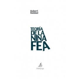 TEORÍA DE LA NIÑA FEA | 9788494447242 | HADDAD, HUBERT | Llibreria L'Altell - Llibreria Online de Banyoles | Comprar llibres en català i castellà online - Llibreria de Girona