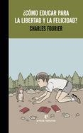 ¿CÓMO EDUCAR PARA LA LIBERTAD Y LA FELICIDAD? | 9788416544141 | FOURIER, CHARLES | Llibreria L'Altell - Llibreria Online de Banyoles | Comprar llibres en català i castellà online - Llibreria de Girona