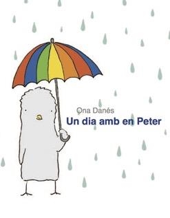 UN DIA AMB EN PETER | 9788494487989 | DANÉS, ONA | Llibreria L'Altell - Llibreria Online de Banyoles | Comprar llibres en català i castellà online - Llibreria de Girona