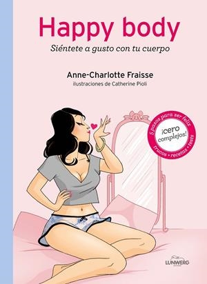 HAPPY BODY | 9788415888710 | FRAISSE, ANNE-CHARLOTTE/PIOLI, CATHERINE | Llibreria L'Altell - Llibreria Online de Banyoles | Comprar llibres en català i castellà online - Llibreria de Girona