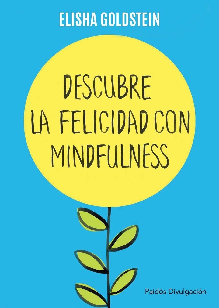DESCUBRE LA FELICIDAD CON MINDFULNESS | 9788449332142 | GOLDSTEIN, ELISHA | Llibreria L'Altell - Llibreria Online de Banyoles | Comprar llibres en català i castellà online - Llibreria de Girona