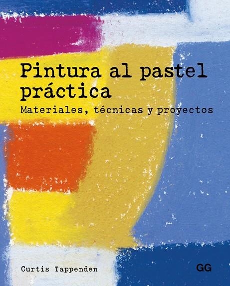 PINTURA AL PASTEL PRÁCTICA | 9788425229015 | TAPPENDEN, CURTIS | Llibreria L'Altell - Llibreria Online de Banyoles | Comprar llibres en català i castellà online - Llibreria de Girona