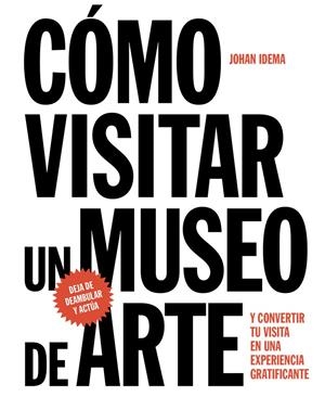 CÓMO VISITAR UN MUSEO DE ARTE | 9788425229367 | IDEMA, JOHAN | Llibreria Online de Banyoles | Comprar llibres en català i castellà online