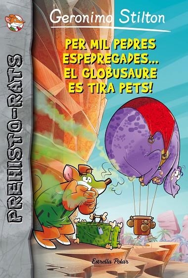 PER MIL PEDRES ESPEDREGADES... EL GLOBUSAURE ES TIRA PETS! | 9788416522149 | GERONIMO STILTON | Llibreria Online de Banyoles | Comprar llibres en català i castellà online