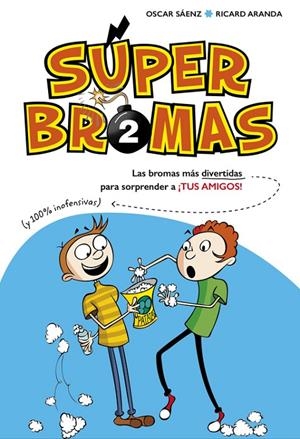 SÚPER BROMAS. LAS BROMAS MÁS DIVERTIDAS (Y 100% INOFENSIVAS) PARA SORPRENDER A ¡ | 9788490435878 | SAENZ, OSCAR/ARANDA, RICARD | Llibreria L'Altell - Llibreria Online de Banyoles | Comprar llibres en català i castellà online - Llibreria de Girona