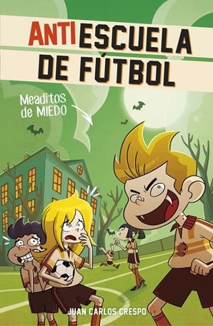 MEADITOS DE MIEDO (ANTIESCUELA DE FÚTBOL 4) | 9788420483290 | CRESPO, JUAN CARLOS/VILLAVERDE, JORDI | Llibreria L'Altell - Llibreria Online de Banyoles | Comprar llibres en català i castellà online - Llibreria de Girona