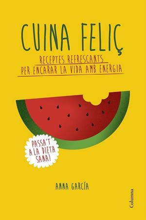 CUINA FELIÇ | 9788466420877 | GARCIA SOTERAS, ANNA | Llibreria Online de Banyoles | Comprar llibres en català i castellà online