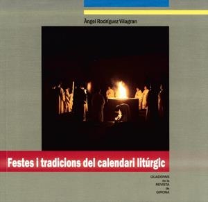 FESTES I TRADICIONS DEL CALENDARI LITÚRGIC | 9788415808152 | RODRÍGUEZ I VILAGRAN, ÀNGEL | Llibreria L'Altell - Llibreria Online de Banyoles | Comprar llibres en català i castellà online - Llibreria de Girona