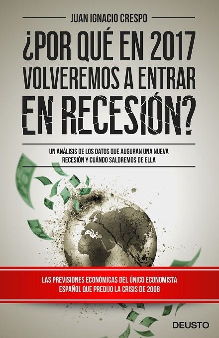 ¿POR QUÉ EN 2017 VOLVEREMOS A ENTRAR EN RECESIÓN? | 9788423425365 | CRESPO CARRILLO, JUAN IGNACIO | Llibreria L'Altell - Llibreria Online de Banyoles | Comprar llibres en català i castellà online - Llibreria de Girona