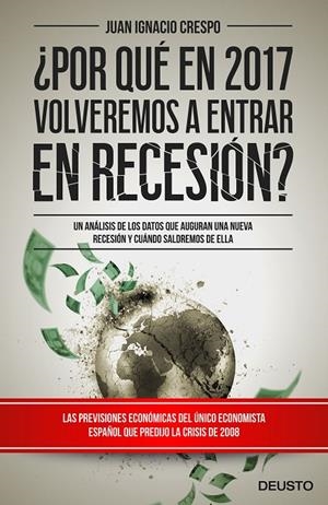¿POR QUÉ EN 2017 VOLVEREMOS A ENTRAR EN RECESIÓN? | 9788423425365 | CRESPO CARRILLO, JUAN IGNACIO | Llibreria Online de Banyoles | Comprar llibres en català i castellà online