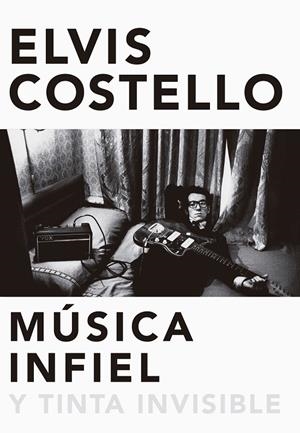 MÚSICA INFIEL Y TINTA INVISIBLE | 9788416420629 | COSTELLO, ELVIS | Llibreria L'Altell - Llibreria Online de Banyoles | Comprar llibres en català i castellà online - Llibreria de Girona