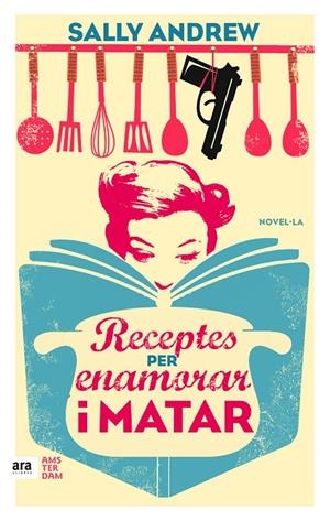 RECEPTES PER ENAMORAR I MATAR | 9788416743070 | ANDREW, SALLY | Llibreria L'Altell - Llibreria Online de Banyoles | Comprar llibres en català i castellà online - Llibreria de Girona